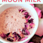 Moon Milk Recipe - Vanilla Rose