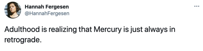 Mercury Retrograde Tweets Memes - always