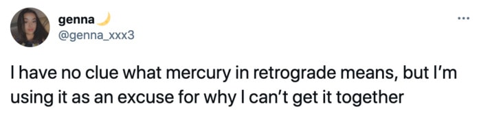 Mercury Retrograde Tweets Memes - get it together