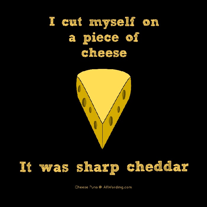 Cheese puns - sharp cheddar