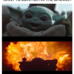 Baby Yoda Memes - Shower Fire