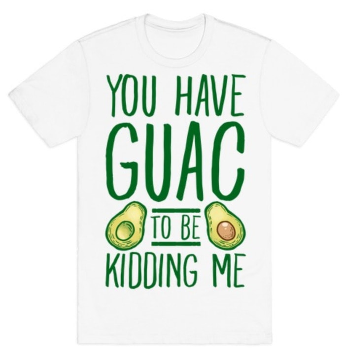 You've Guac to Be Kidding Me