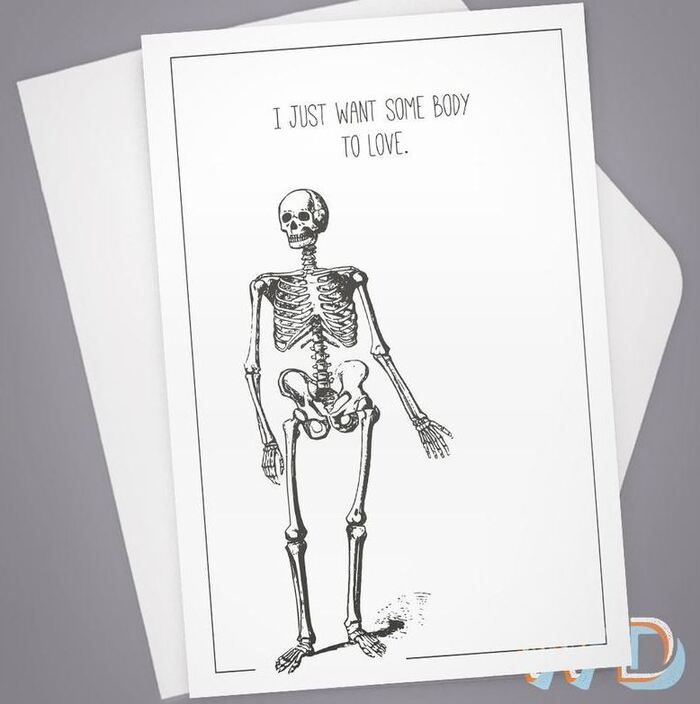 Skeleton Puns - I just want some body to love
