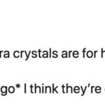 Funny Tweets From Women - crystals