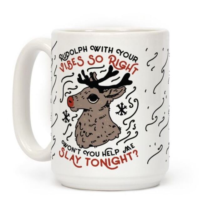 Sleigh Puns - Rudolph with your vibes so right, won't you help me slay tonight