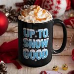 Winter Puns - Up to snow good mug