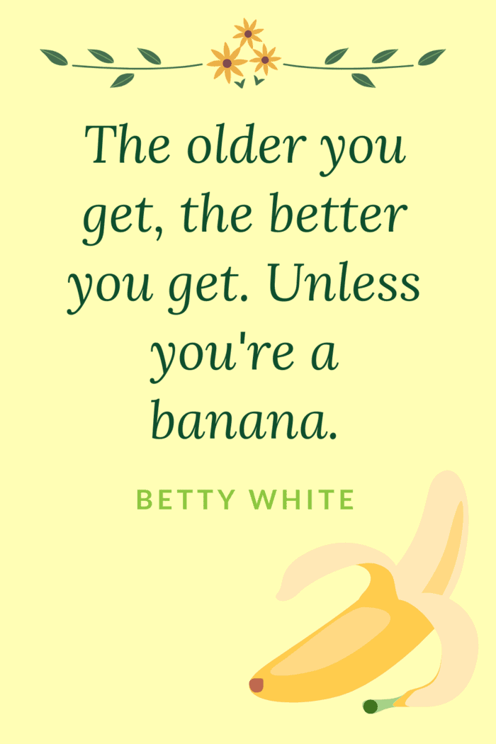 Betty White Quotes - Banana