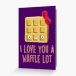 Breakfast puns - I love you a waffle lot