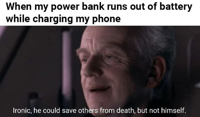Star wars memes - When my power bank runs out of battery while charging my phone, ironic he could have saved others from death but not himself