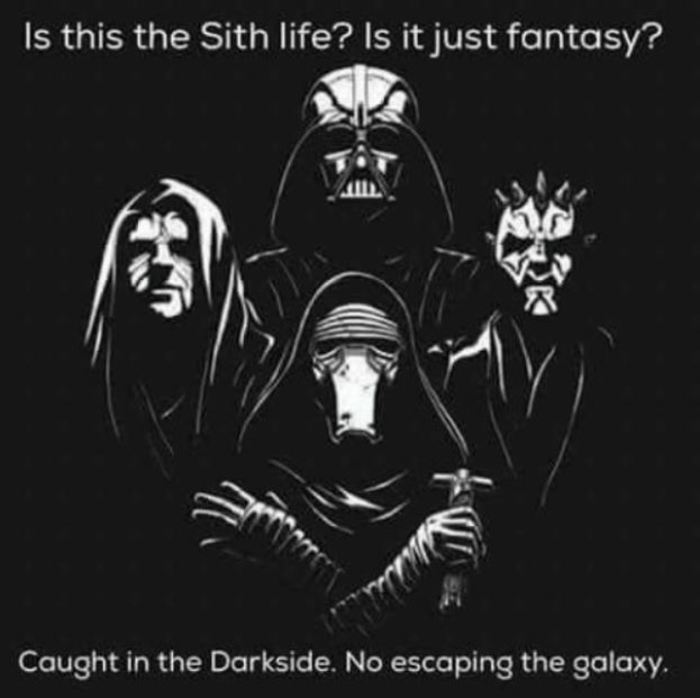 Star Wars Memes - Is this the Sith life? Is it just fantasy? Caught in the Darkside. No escaping the galaxy. Queen Star Wars poster