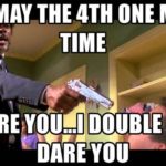 Star Wars Memes - Pulp Fiction Say May the 4th one more time I dare you, I double dog dare you