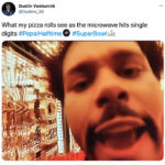 Super Bowl Tweets - Pizza Rolls Microwave Weekend Pepsi Halftime Show