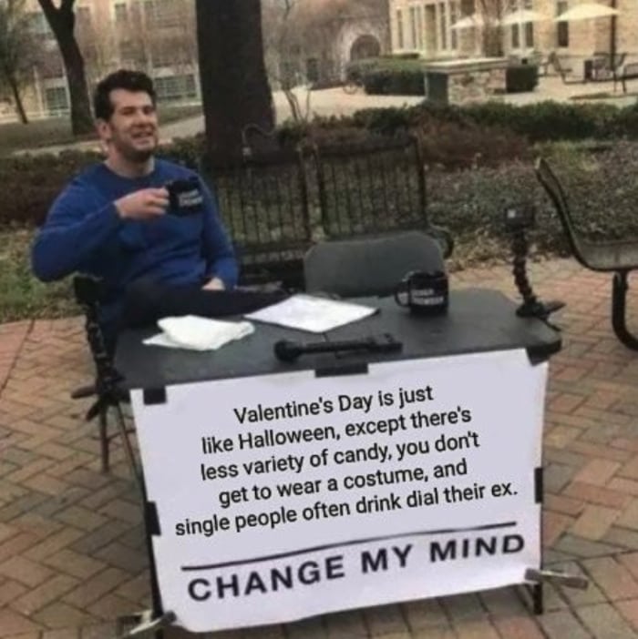 Valentine's Day Memes - change my mind