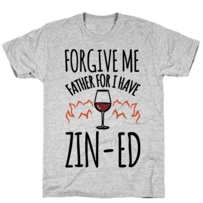 Wine Puns - Forgive me father for I have Zin-ed