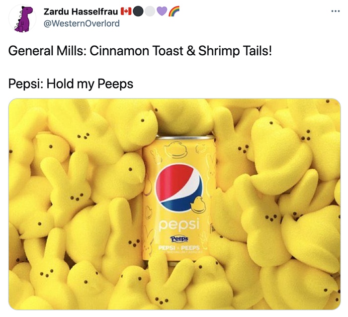 Peeps Pepsi - cinnamon toast and shrimp tails hold my beer