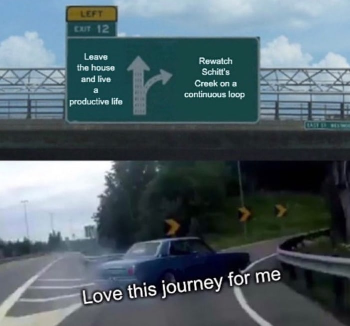 Schitt's Creek memes - love this journey for me