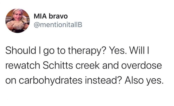 Schitt's Creek memes - therapy or carbohydrates