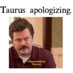 Taurus Memes - Ron Swanson apologizing