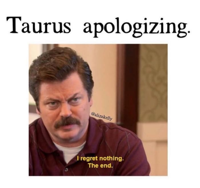 Taurus Memes - Ron Swanson apologizing