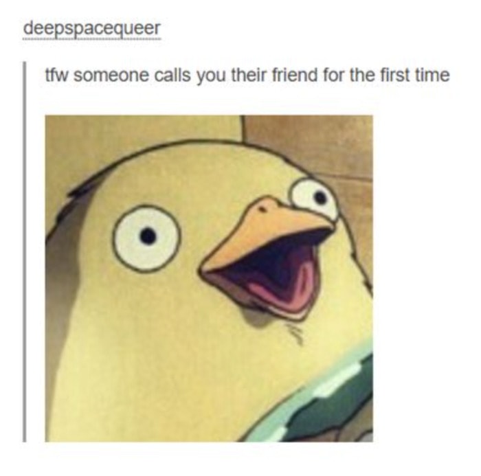 Wholesome Memes - Someone call you friend for first time