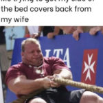 Relationship Memes - getting bed covers from wife