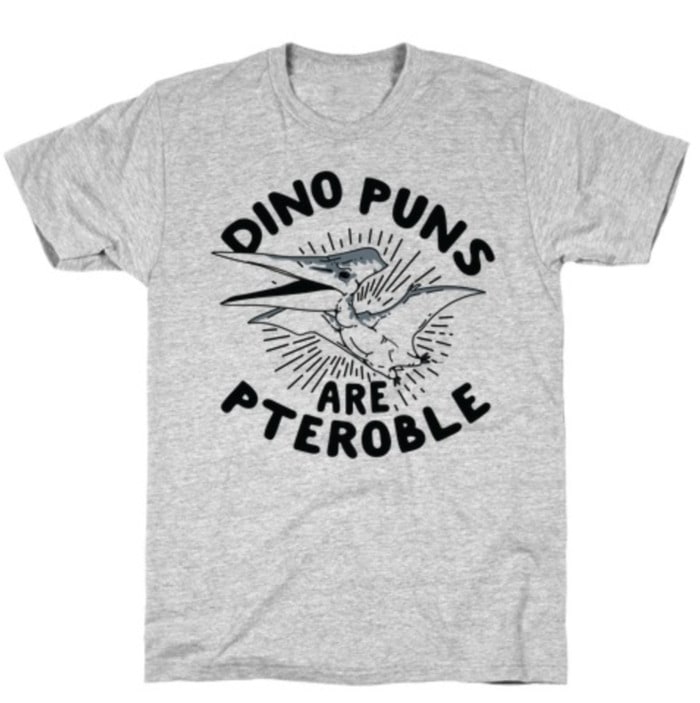Bad Puns - dino puns are pteroble tee