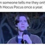 Hocus Pocus Memes - once a year