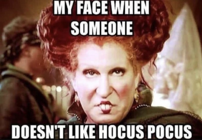 Hocus Pocus Memes - when someone doesn't like