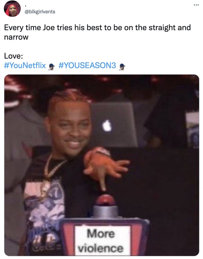 you season 3 tweets - more violence button