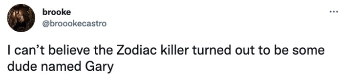 Zodiac Killer Tweets - Gary