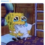 Adele 30 Memes and Tweets Reactions - spongebob crying