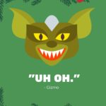 Funny ChriFunny Christmas Movie Quotes - Uh Oh. Gremlins.stmas Movie Quotes - I Never Liked a Girl Well Enough to Give Her Twelve Sh