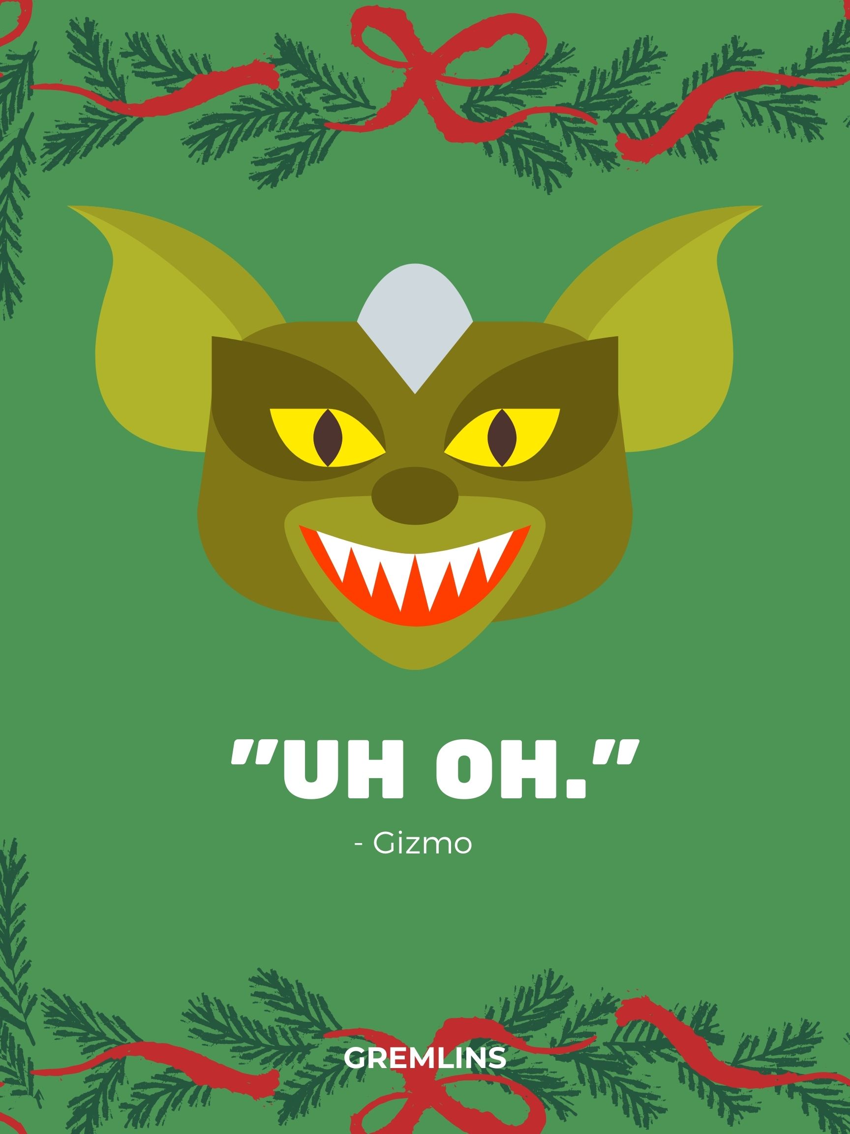 Funny ChriFunny Christmas Movie Quotes - Uh Oh. Gremlins.stmas Movie Quotes - I Never Liked a Girl Well Enough to Give Her Twelve Sh