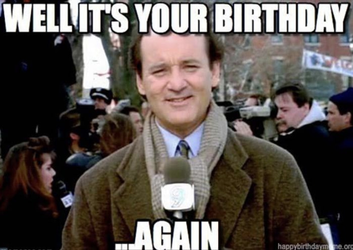 Happy Birthday Meme - Groundhog Day