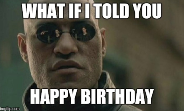 Happy Birthday Meme - The Matrix