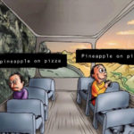 Two Guys on a Bus Meme - pineapple on pizza