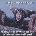 Mariah Carey Memes - conquer the earth