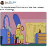 Days Between Christmas and New Years Memes - Marge Simpson