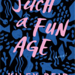 Funny Books Black Authors - Such A Fun Age by Kiley Reid