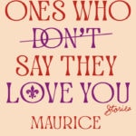 Funny Books Black Authors - The Ones Who Don’t Say They Love You by Maurice Carlos Ruffin
