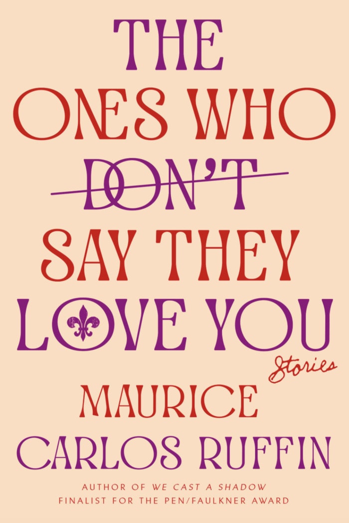 Funny Books Black Authors - The Ones Who Don’t Say They Love You by Maurice Carlos Ruffin