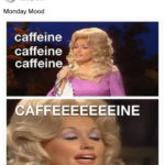 Monday Memes - Dolly Parton caffeine