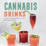 Pot Cocktails - Cannabis Drinks: Secrets to Crafting CBD and THC Beverages at Home