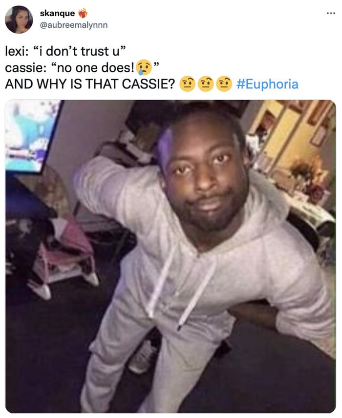 Euphoria Memes - no one trusts cassie