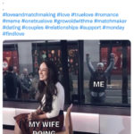 Love Memes - my wife doing anything