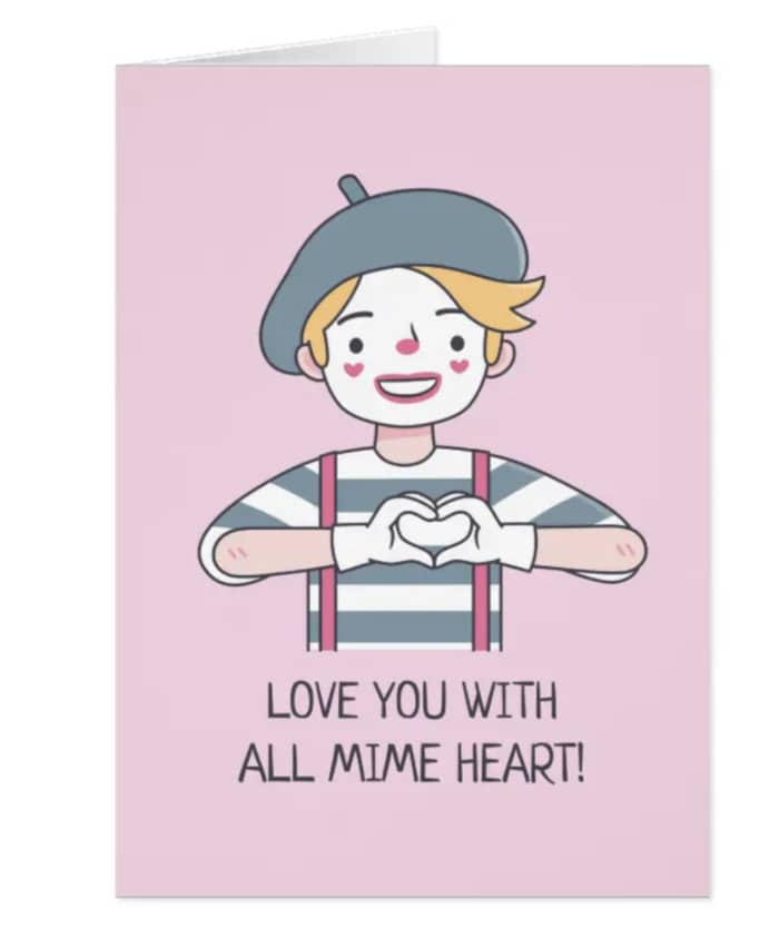 Love Puns - Love you with all mime heart