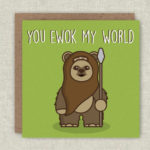 Love Puns - You Ewok my world