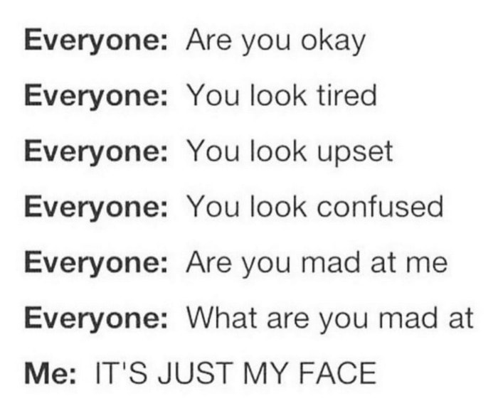 Relatable Memes - resting face