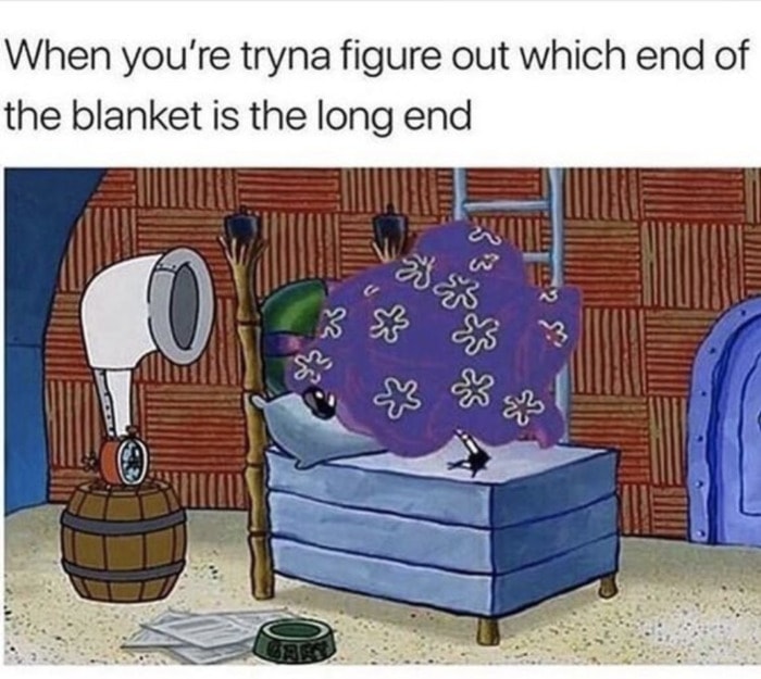Relatable Memes - which blanket is the long end
