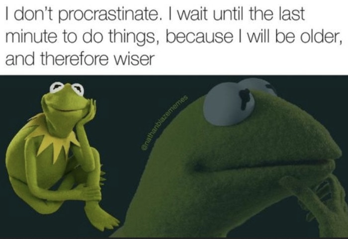 Relatable Memes - procrastinating